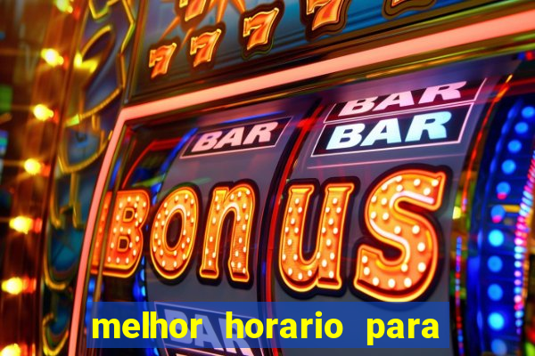 melhor horario para jogar fortune touro