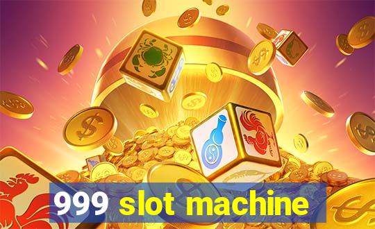 999 slot machine