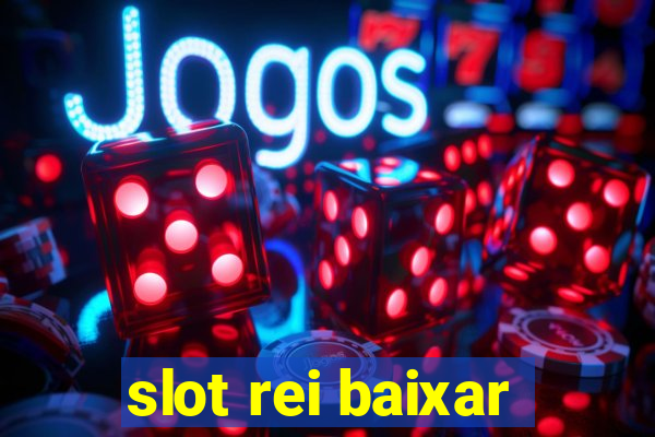 slot rei baixar