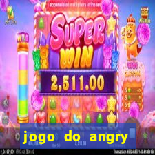 jogo do angry birds no rio