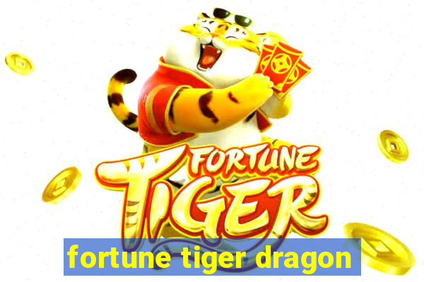 fortune tiger dragon