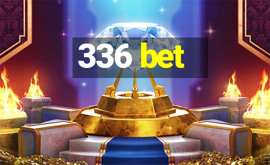 336 bet