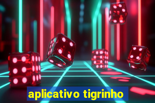 aplicativo tigrinho