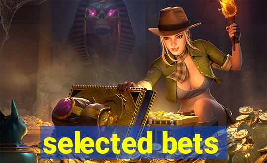 selected bets