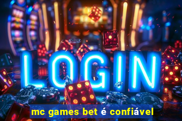 mc games bet é confiável