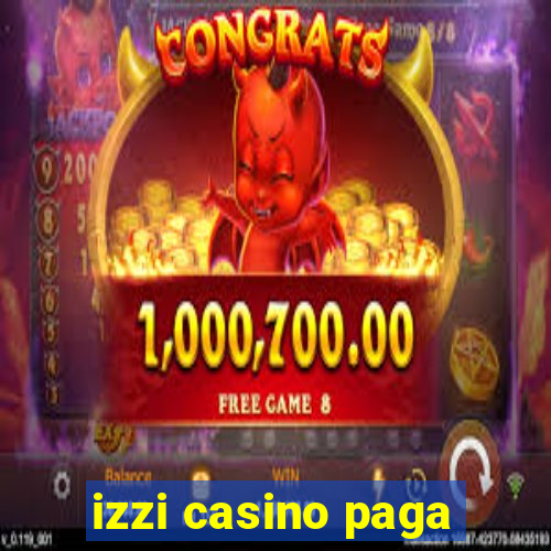 izzi casino paga