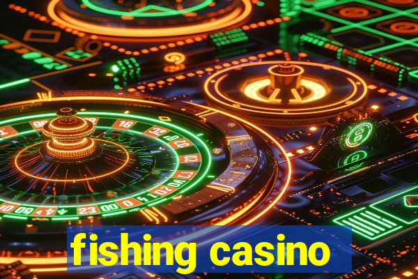 fishing casino