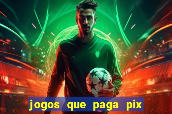 jogos que paga pix na hora