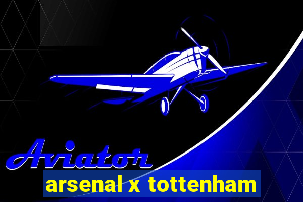 arsenal x tottenham