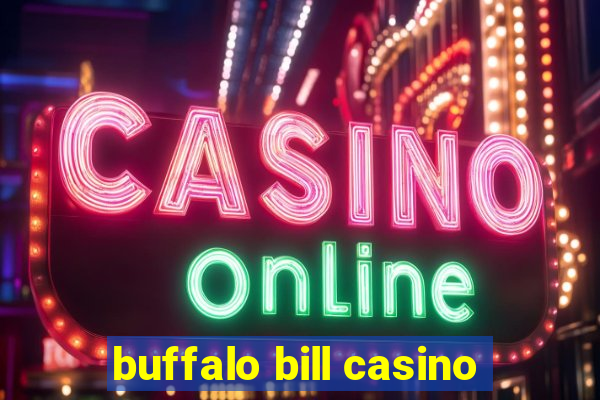 buffalo bill casino