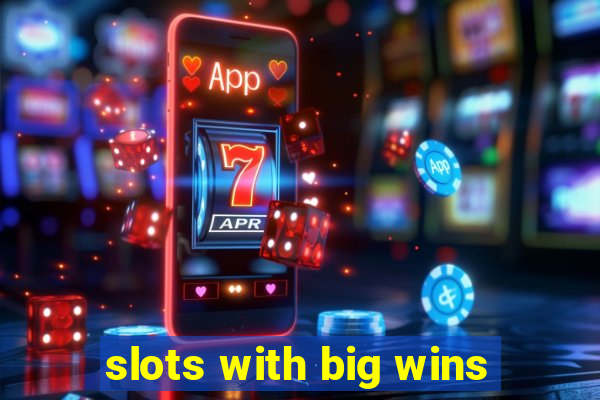 slots with big wins