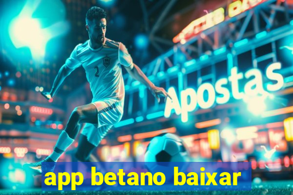 app betano baixar