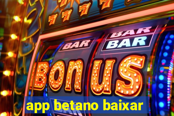 app betano baixar