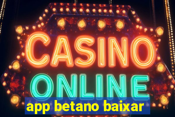 app betano baixar