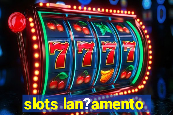 slots lan?amento