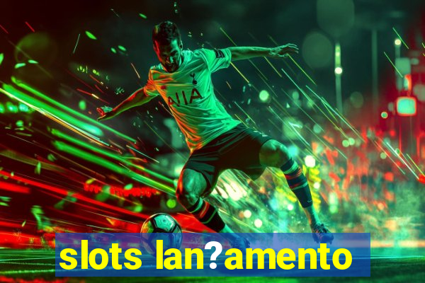 slots lan?amento