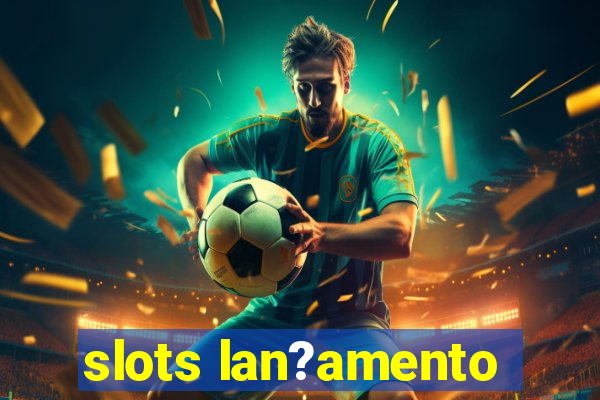 slots lan?amento