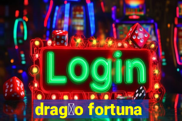 drag茫o fortuna