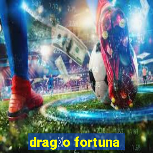 drag茫o fortuna