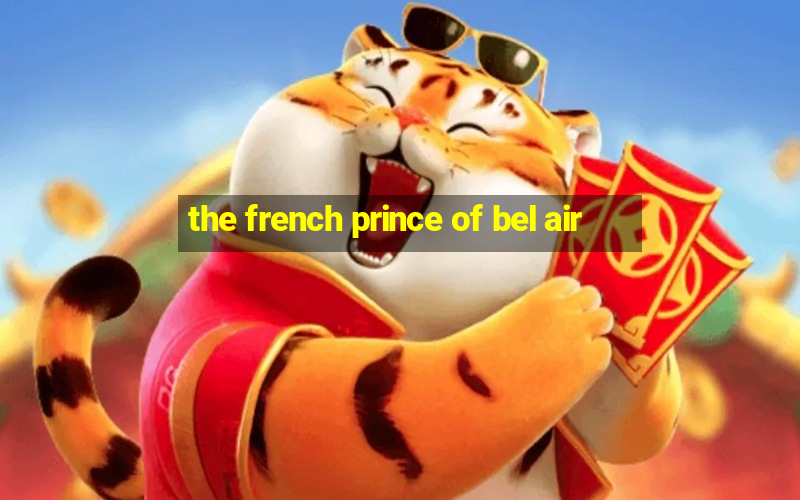 the french prince of bel air