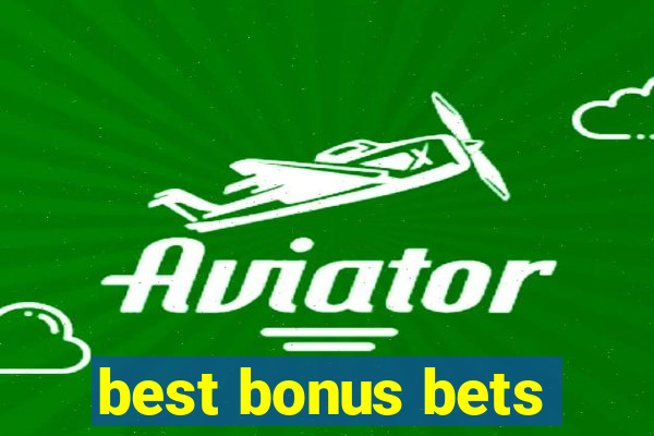 best bonus bets