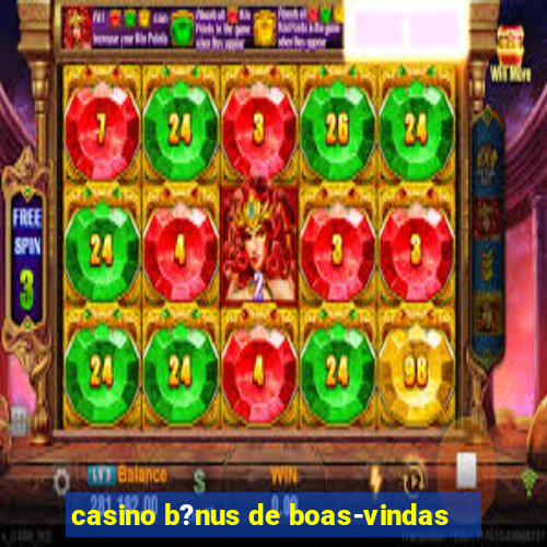 casino b?nus de boas-vindas