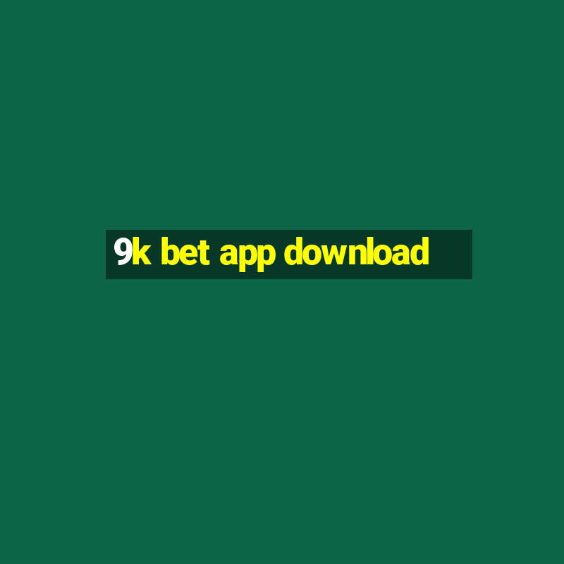 9k bet app download