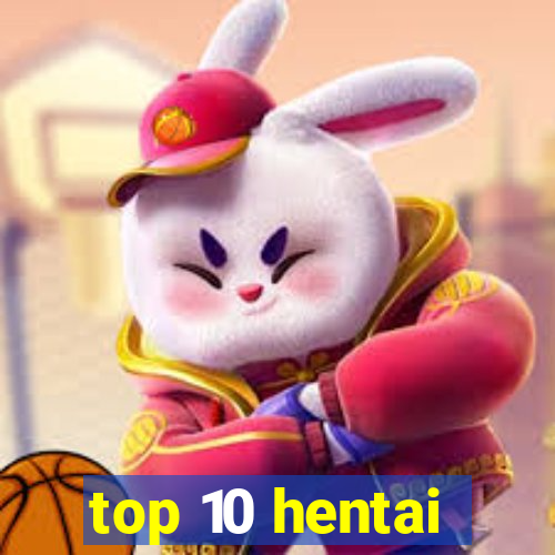 top 10 hentai