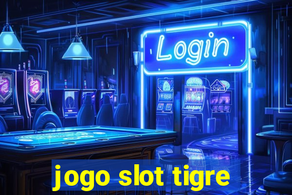 jogo slot tigre