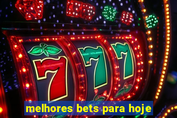 melhores bets para hoje