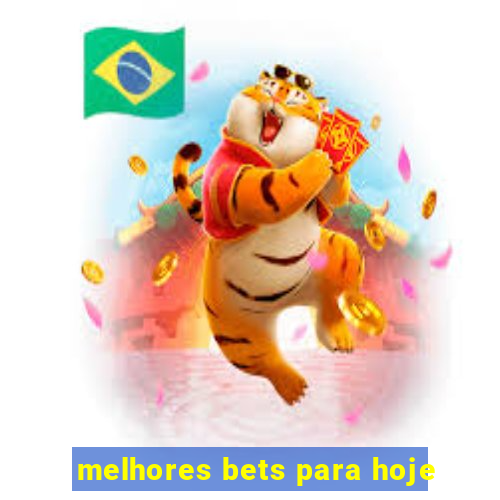 melhores bets para hoje