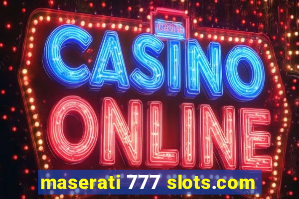 maserati 777 slots.com