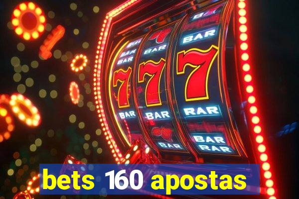 bets 160 apostas