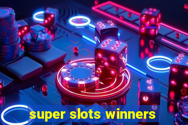 super slots winners