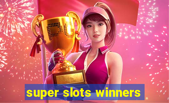 super slots winners