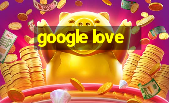 google love