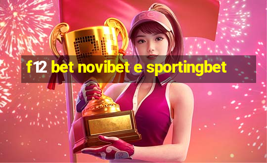 f12 bet novibet e sportingbet