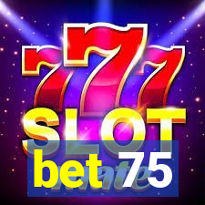 bet 75