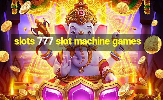 slots 777 slot machine games