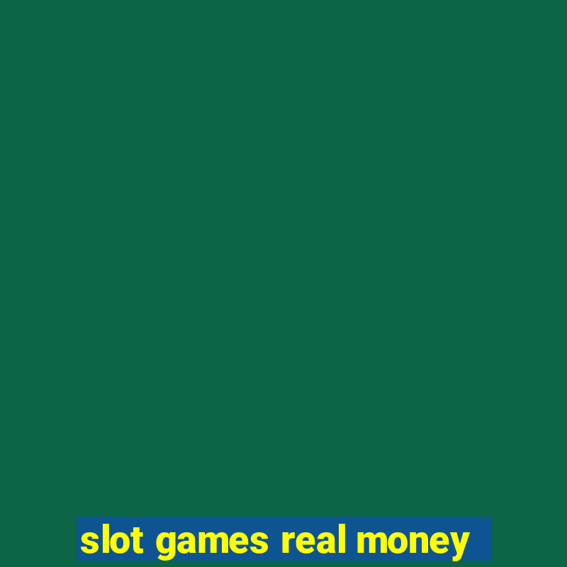 slot games real money