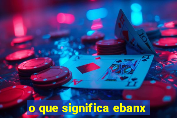 o que significa ebanx