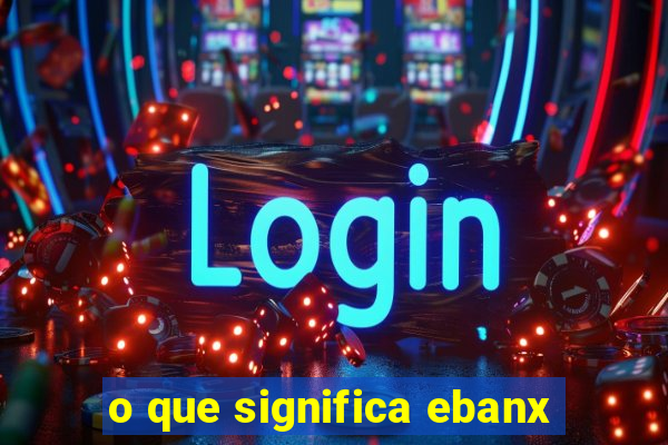 o que significa ebanx