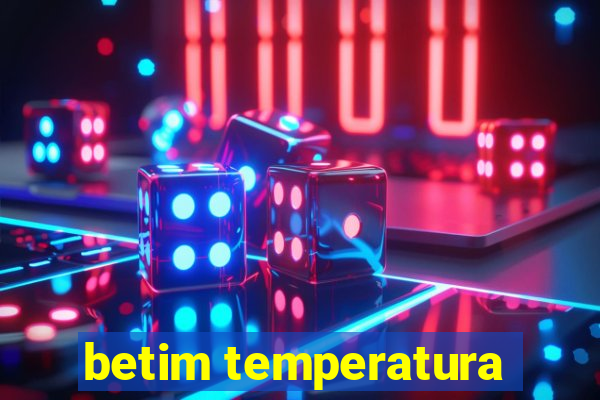 betim temperatura