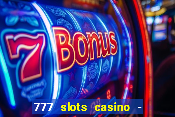 777 slots casino - jogos de ca?a-níqueis online