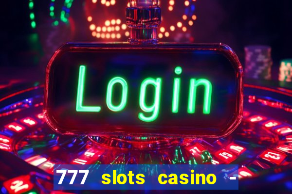 777 slots casino - jogos de ca?a-níqueis online