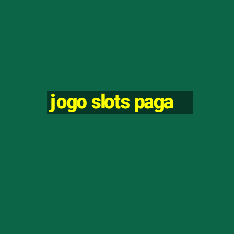 jogo slots paga