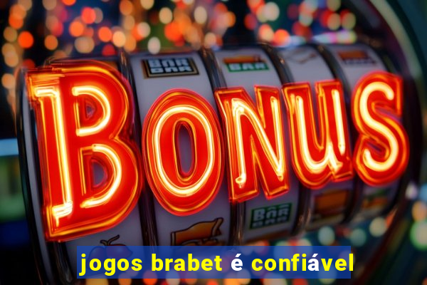 jogos brabet é confiável