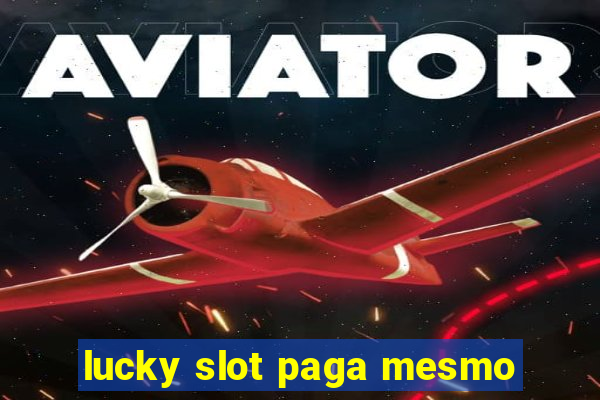 lucky slot paga mesmo