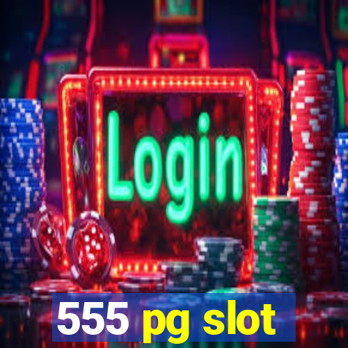 555 pg slot