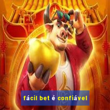 fácil bet é confiável